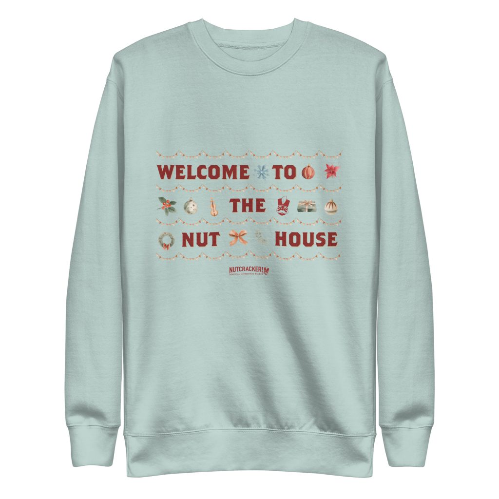 Nutcracker! Magical Christmas Ballet – Nut House Collection - Unisex Premium Sweatshirt copy